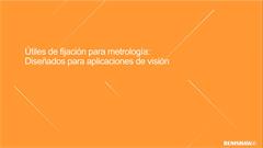 Útiles de fijación para metrología: Diseñados para visión